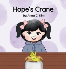Hope's Crane by Anna C. Kim Hardcover Book