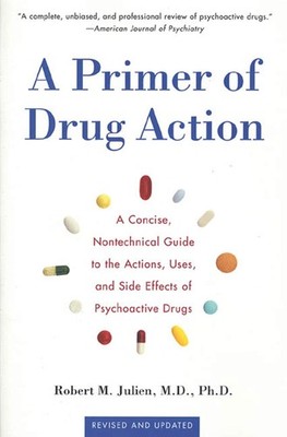 A Primer of Drug Action: A Concise, Non-Technical Guide to the Actions, Uses...