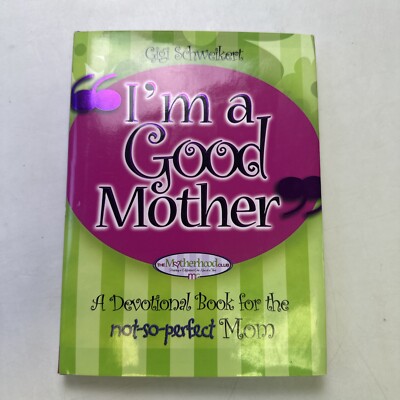 The Motherhood Club Ser.: I'm a Good Mother : Affirmations for the...