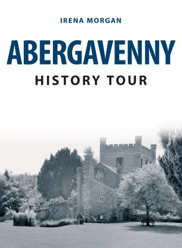 Abergavenny History Tour - 9781445671154, Irena Morgan, paperback