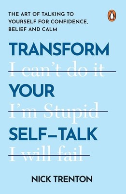 Transform Your Self-Talk: The Art of Talking HARDCOVER by Nick Trenton (Author)