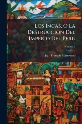 Jean François Marmon Los Incas, O La Destruccion Del Imperio Del P (Taschenbuch)