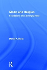 Media and Religion: Foundations of an Emerging Field by Daniel Stout (English) H