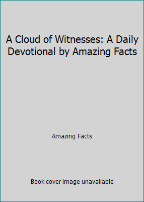 Daily Devotional: A Cloud of Witnesses by Amazing Facts