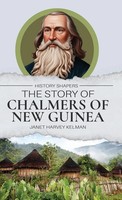 The Story Of Chalmers Of New Guinea | Janet Harvey Kelman | Buch | Englisch