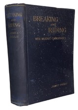 James Fillis, M H Hayes / Breaking and Riding with Military Commentaries 1905