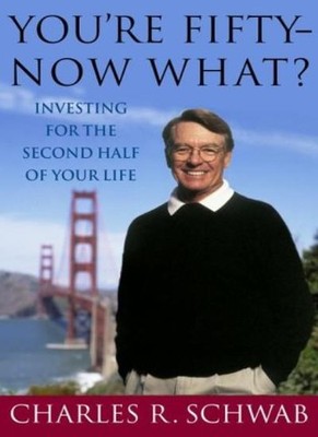 You'RE Fifty--Now What?: Investing for the Second Half of Your L