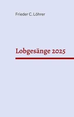 Lobgesänge 2025 Frieder C. Löhrer
