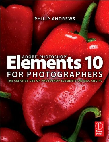 Adobe Photoshop Elements 10 for Photographers: The Creative use 