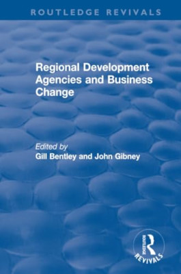 Regional Development Agencies and Business Change -  NEW Gill Bentley, J 2019