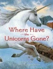 Where Have the Unicorns Gone? - Paperback By Yolen, Jane - GOOD