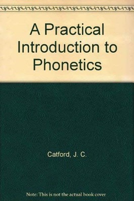 A Practical Introduction to Phonetics - Catford, J.C.