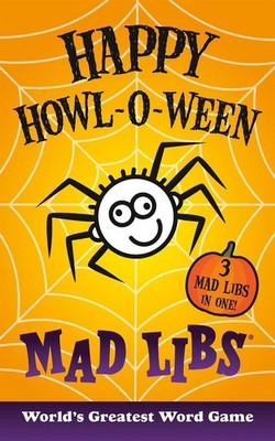 Happy Howl-o-ween Mad Libs: Over 60 Halloween Stories in One! by Mad Libs (Engli