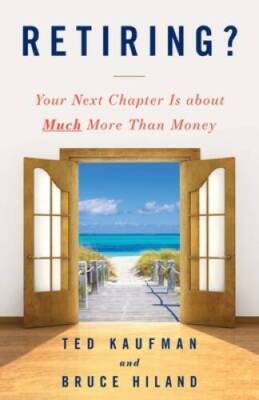 Retiring: Your Next Chapter Is about Much More Than Money - Paperback - GOOD