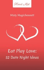 Image of Eat Play Love - 52 Date Night Ideas Romantic Couples Games Questions and Acti...