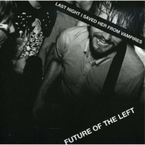 Future of the Left Last Night I Saved Her from Vampires (CD) Album