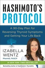 Hashimoto's Protocol: A 90-Day Plan for Reversing Thyroid Symptoms and...