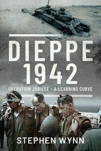 Dieppe 1942: Operation Jubilee A Learning Curve. Wynn New** - Image 11
