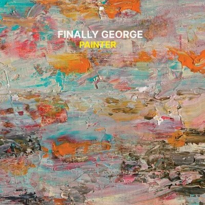 FINALLY GEORGE - PAINTER SEALED DIGIPAK CD 2025 CAERLLYSI MUSIC FAV