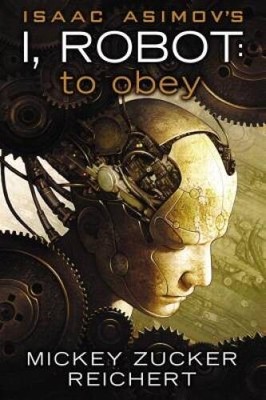 To Obey (I, Robot) - Hardcover By Reichert, Mickey Zucker - VERY GOOD