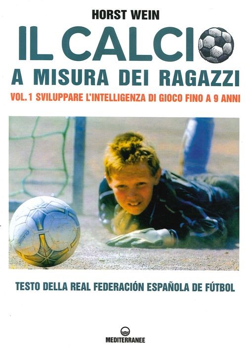 Il Calcio A Misura Dei Ragazzi di Horst Wein