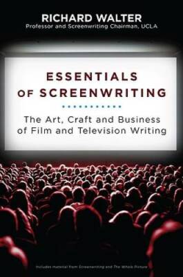 Essentials of Screenwriting: The Art, Craft, and Business of Film and Tel - GOOD