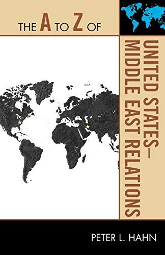 The A to Z of United States-Middle East Relatio. Hahn<|