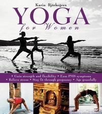 Yoga for Women: Gain Strength and Flexibility, Ease PMS Symptoms, Relieve Stres