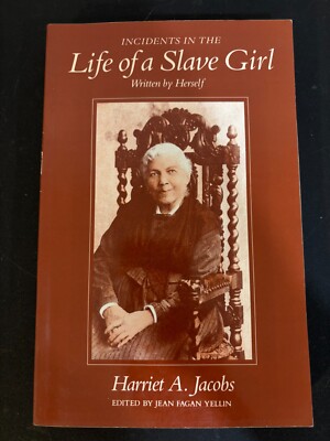 Incidents in the Life of a Slave Girl, Written by Herself by Harriet A. Jacobs