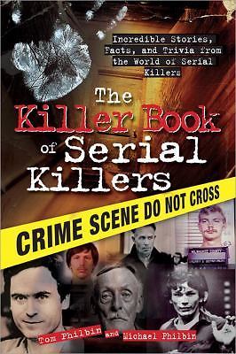 The Killer Book of Serial Killers (The Killer Books) by Philbin, Tom,Philbin, M