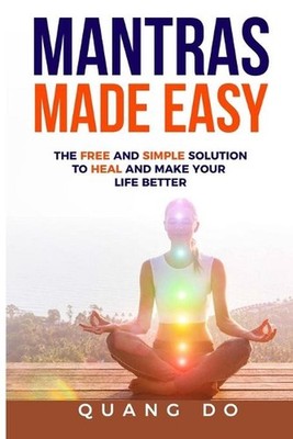 Mantras Made Easy: The free and simple solution to heal and make your life bette