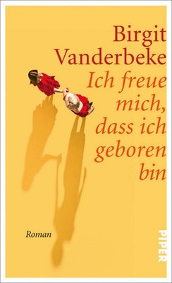 Ich freue mich, dass ich geboren bin Roman