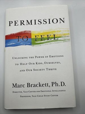 Permission to Feel : The Power of Emotional Intelligence to Achieve...