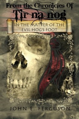 FROM THE CHRONICLES OF TIR NA NOG - IN THE MATTER OF THE By John E. Ferguson NEW