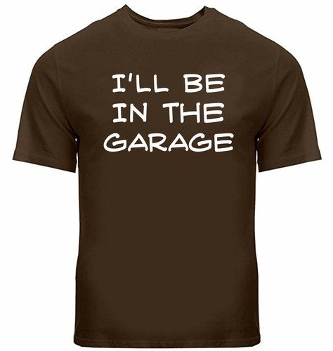 Funny Novelty Shirt Mens I'll Be in The Garage Tshirt gift Car Mechanic Dad Joke - Picture 7 of 24