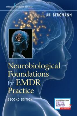 Neurobiological Foundations for EMDR Practice by Uri Bergmann (2019, Trade...