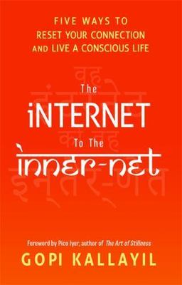 The Internet to the Inner-Net: Five Ways to Reset Your Connection and Live a...