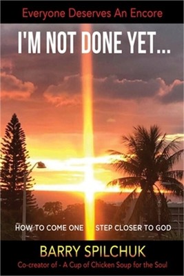 I'm Not Done Yet...: Everyone Deserves an Encore (Paperback or Softback)