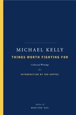 Things Worth Fighting for: Collected Writings, Kelly, Michael, Excellent Book