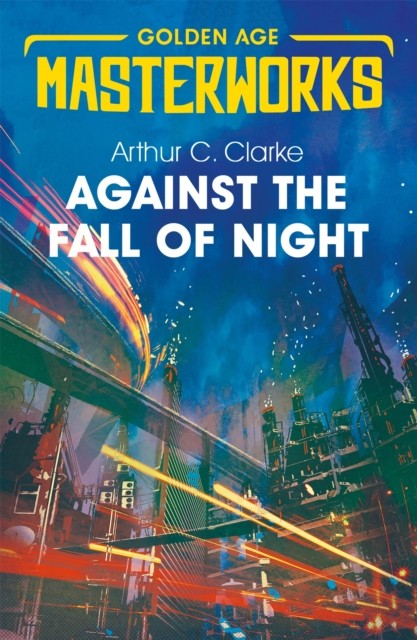 Against the Fall of Night (Golden Age Masterworks), Clarke, Sir Arthur C., New, - Image 4