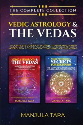 Vedic Astrology & The Vedas: The Complete Collection  A Complete Guide On J...