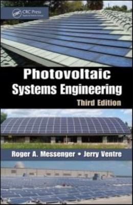 Photovoltaic Systems Engineering, Third Edition, Abtahi, Amir,Messenger, Roger A