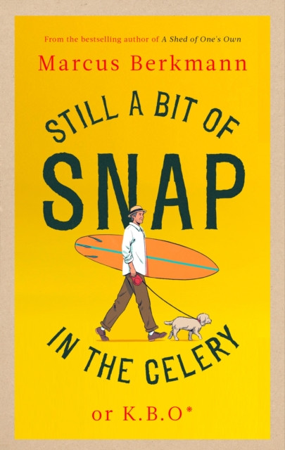 Still a Bit of Snap in the Celery by Marcus Berkmann (Hardback Book)