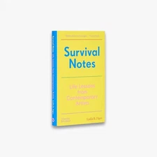 Survival Notes: Life Lessons from Contemporary Artists by Lydia R. Figes
