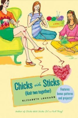 Chicks with Sticks: (Knit Two Together) by Lenhard, Elizabeth