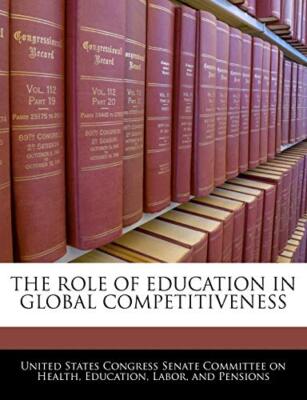 United States Congre - Role Of Education In Global Competitiveness - N - X555z