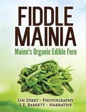 Fiddle Mainia: Maine's Organic Edible Fern by L.E. Barrett (English) Paperback B