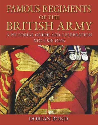 Famous Regiments of the British Army: Volume One by Dorian Bond - 9781837052257