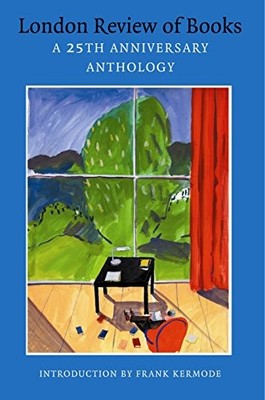 London Review Of Books: A 25th Anniversary  by London Review of Books 1861976135