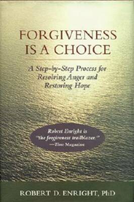 Forgiveness is a Choice: A Step-by-Step Process for Resolving Anger and R - GOOD